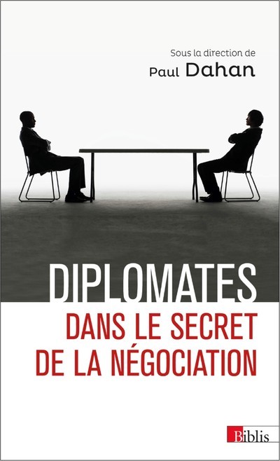[9782271089700] Diplomates. Dans le secret de la négociation