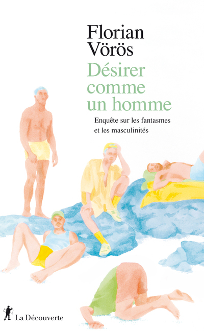 [9782348045394] Désirer comme un homme - Enquête sur les fantasmes et les masculinités