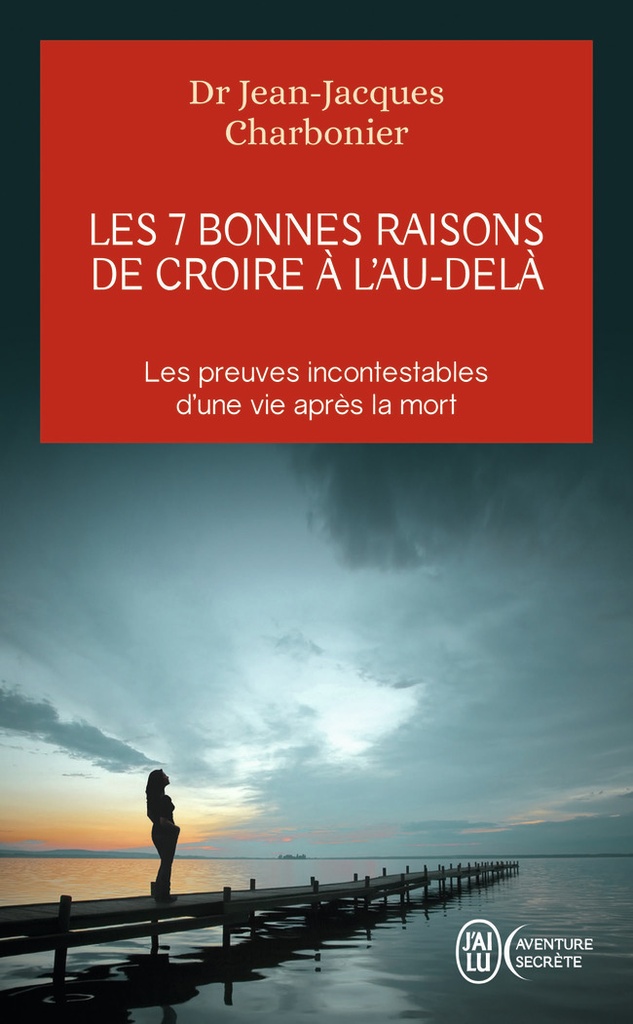 [9782290095423] Les 7 bonnes raisons de croire à l'Au-Delà