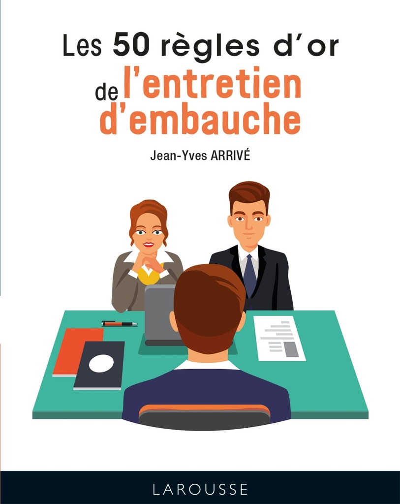 [9782036007611] Les 50 règles d'or de l'entretien d'embauche
