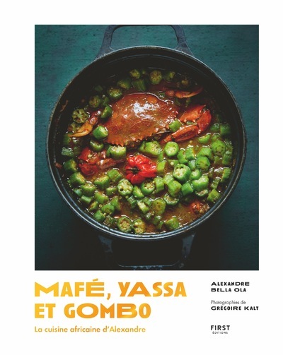 [9782412061602] Mafé, yassa et gombo - la cuisine africaine d'Alexandre