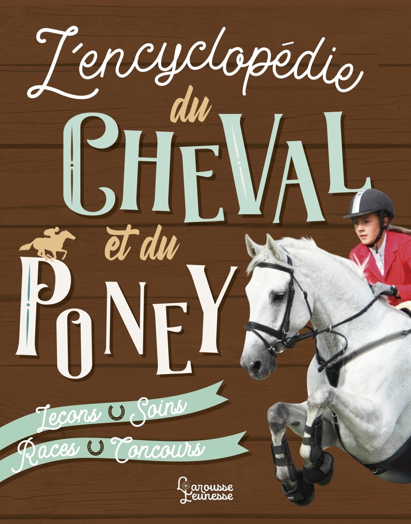 [9782035972095] L'Encyclopédie Larousse du Cheval et du Poney