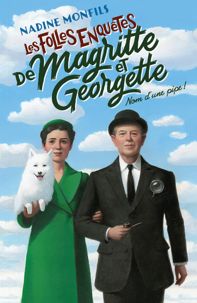 [9782221250204] Les Folles enquêtes de Magritte et Georgette - Nom d'une pipe !