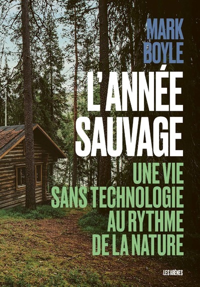 [9791037501264] L'Année sauvage - Une vie sans technologie au rythme de la nature