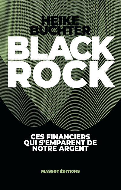 [9782380352405] BlackRock - Ces financiers qui s'emparent de notre argent