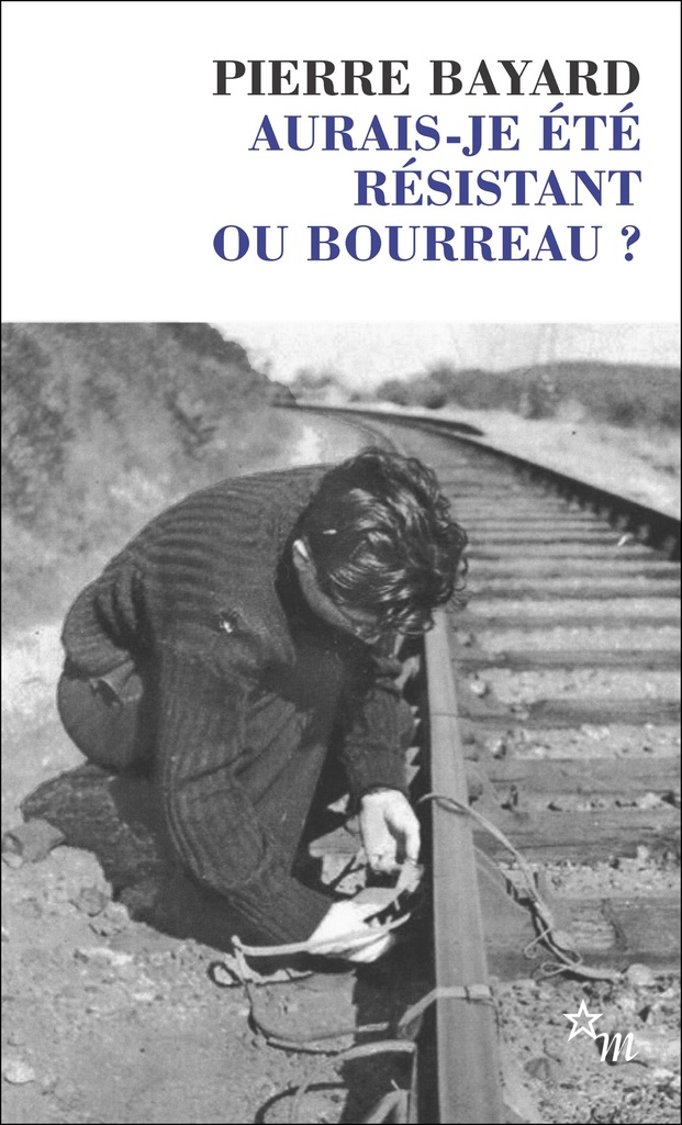 [9782707347794] Aurais-je été résistant ou bourreau ?