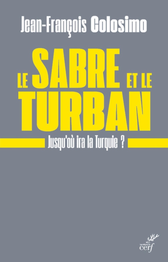 [9782204143448] LE SABRE ET LE TURBAN. JUSQU'OU IRA LA TURQUIE