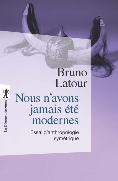 [9782707148490] Nous n'avons jamais été modernes - Essai d'anthropologie symétrique