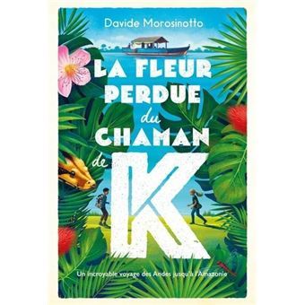 [9782211311304] LA FLEUR PERDUE DU CHAMAN K.