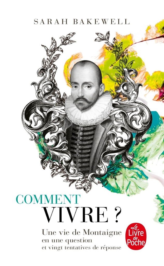 [9782253000648] Comment vivre ? Une vie de Montaigne en une question et vingt tentatives de réponse