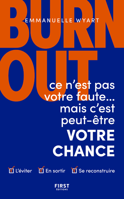 [9782412063408] Burn-out : ce n'est pas votre faute mais c'est peut-être votre chance - Comment l'éviter ? Comment s