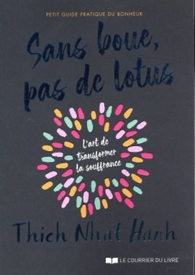 [9782702917404] Sans boue, pas de lotus - Petit guide pratique du bonheur - L'art de transformer la souffrance