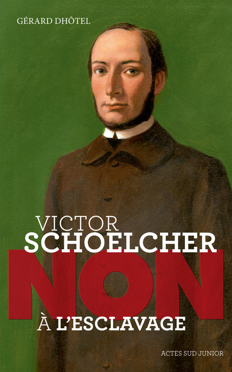 [9782330039219] Victor Schoelcher : "Non à l'esclavage"