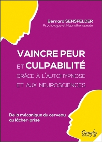 [9782703311867] Vaincre peur et culpabilité grâce à l'autohypnose et aux neurosciences - De la mécanique du cerveau au lâcher prise