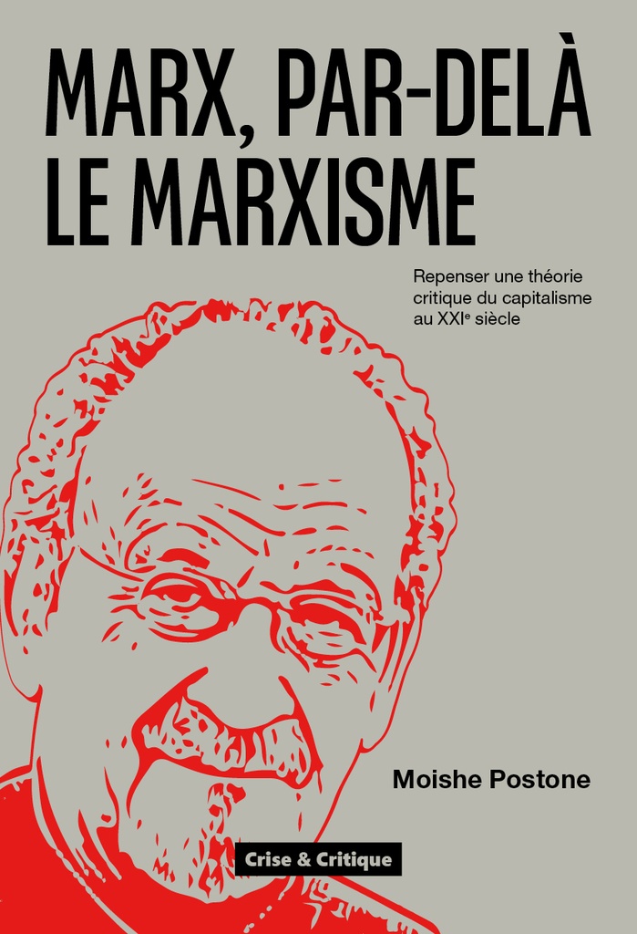 Marx, par-delà le marxisme - repenser une théorie critique du capitalisme au XXIe siècle