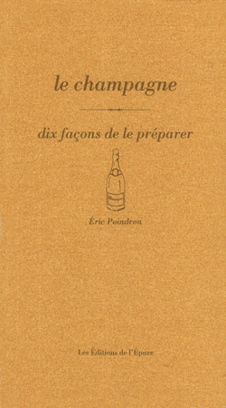 Le champagne, dix façons de le préparer