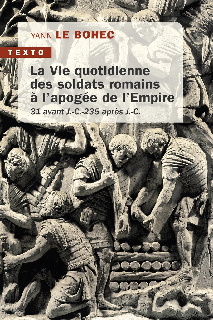 [9791021057968] La vie quotidienne des soldats romains à l'apogée de l'Empire