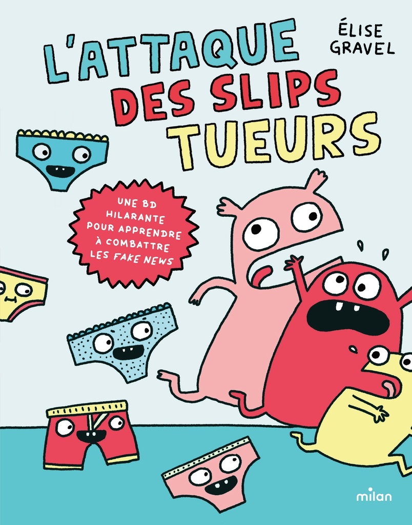 L'attaque des slips tueurs - la BD pour apprendre à combattre les fake news