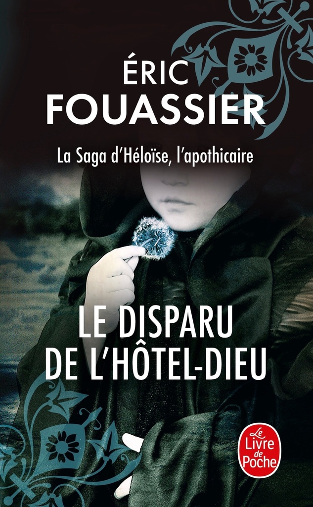 [9782253243847] Le disparu de l'Hôtel-Dieu (La saga d'Héloïse, l'apothicaire, Tome 3)