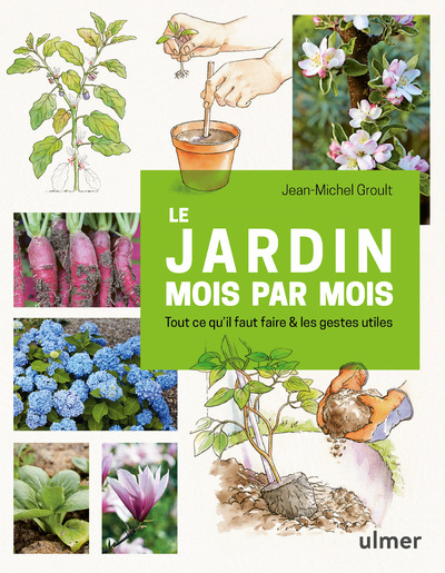 [9782379221576] Le jardin mois par mois - Tout ce qu'il faut faire & les gestes utiles
