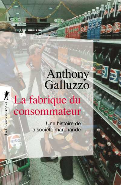 [9782348077678] La fabrique du consommateur - Une histoire de la société marchande