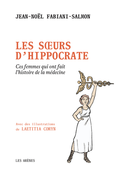 [9791037510532] Les Soeurs d'Hippocrate - Ces femmes qui ont fait l'histoire de la médecine