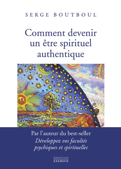 [9782361885410] Comment devenir un être spirituel authentique - Les clés pratiques d'ouverture de conscience et d'éveil