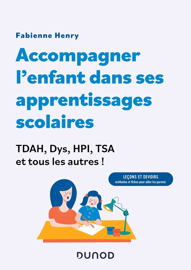 [9782100854844] Accompagner l'enfant dans ses apprentissages scolaires : TDAH, Dys, HPI, TSA et tous les autres !