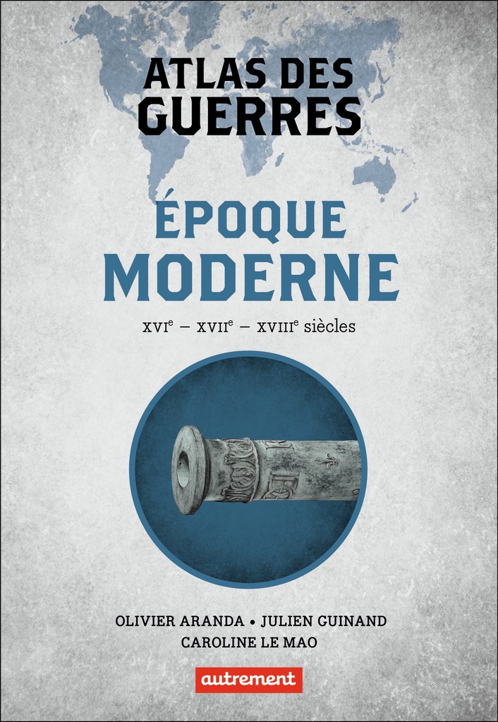 [9782746763104] Atlas des guerres à l'époque moderne