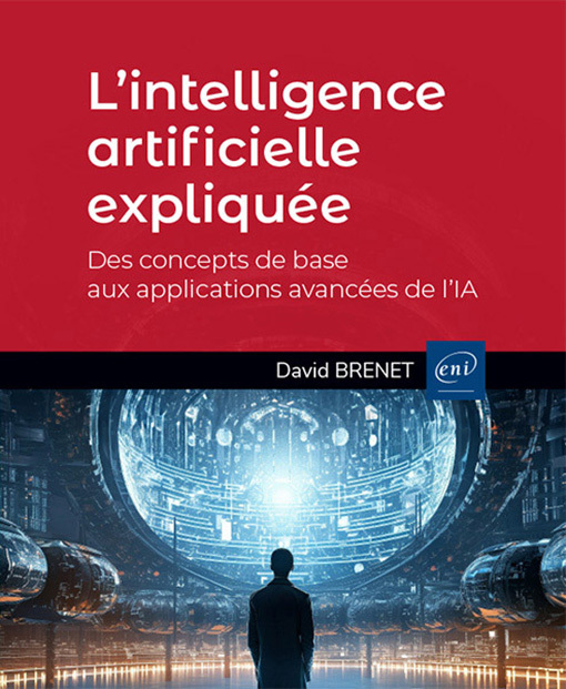 [9782409043567] L’intelligence artificielle expliquée - Des concepts de base aux applications avancées de l’IA