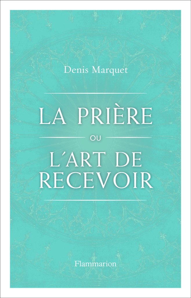 [9782080412157] La Prière ou l'Art de recevoir