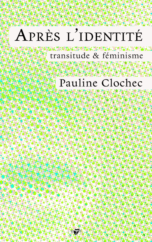 [9782956719441] Après l'identité - transitude & féminisme
