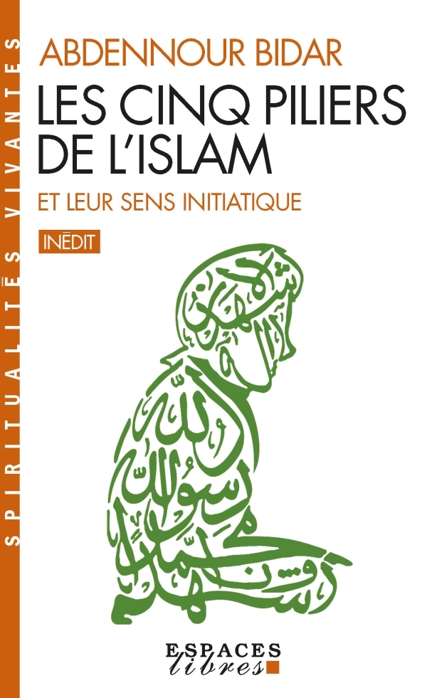 [9782226481535] Les Cinq piliers de l'Islam et leur sens initiatique (Espaces Libres - Spiritualités Vivantes)