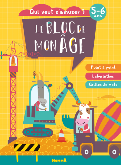 [9782508054778] Le bloc de mon age (5-6 ans) - Qui veut s'amuser ? (Les chantiers) - Point à point, Labyrinthes, Grilles de mots