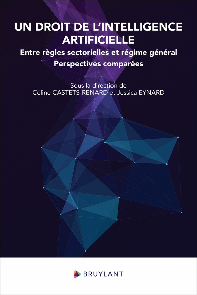 [9782802772088] Un droit de l'intelligence artificielle : entre règles sectorielles et régime général