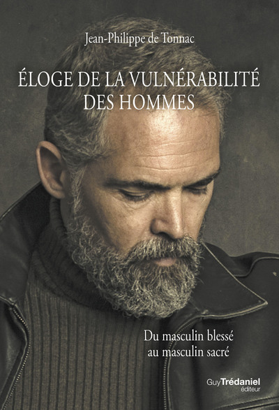 [9782813227546] Éloge de la vulnérabilité des hommes - Du masculin blessé au masculin sacré