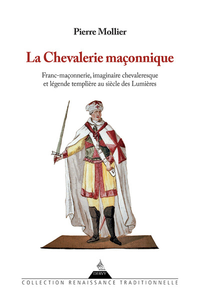 [9791024206769] La chevalerie maçonnique - Franc maçonnerie imaginaire chevaleresque et légende templière au siècle des Lumières