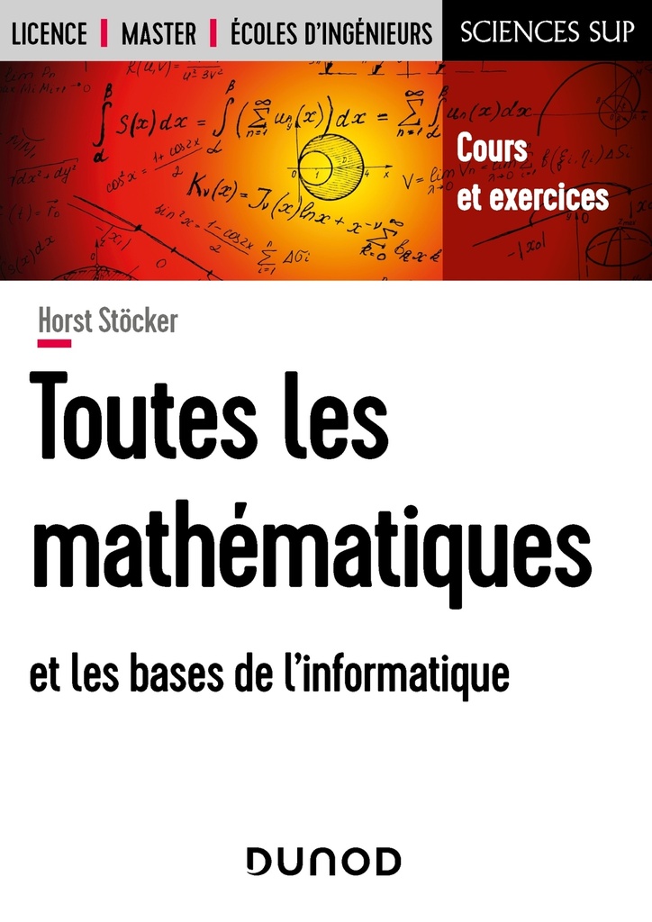 [9782100821334] Toutes les mathématiques et les bases de l'informatique