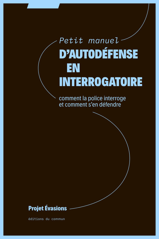 [9791095630821] Petit manuel d'autodéfense en interrogatoire