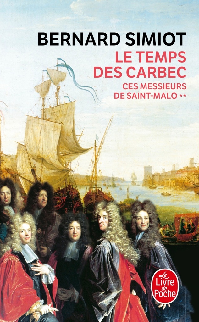[9782253046059] Le Temps des Carbec (Ces messieurs de St-Malo, Tome 2)
