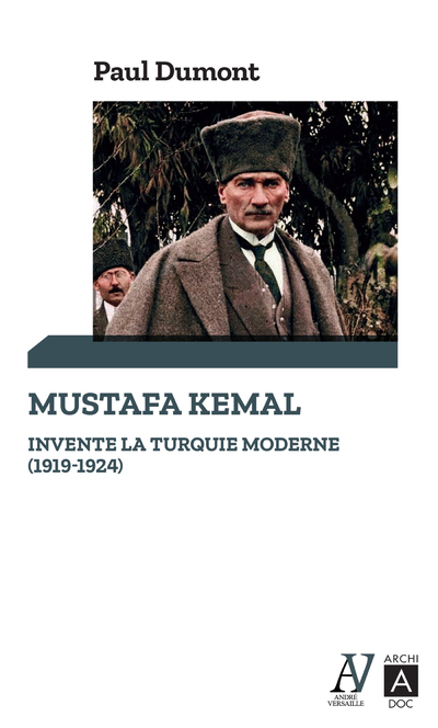 [9791039203470] Mustafa Kemal invente la Turquie moderne (1919-1924)