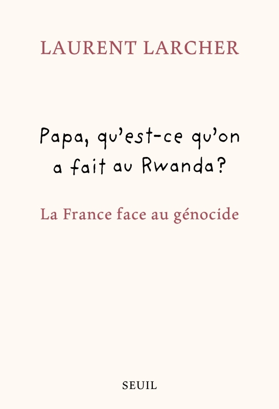 [9782021550061] Papa, qu'est ce qu'on a fait au Rwanda ?