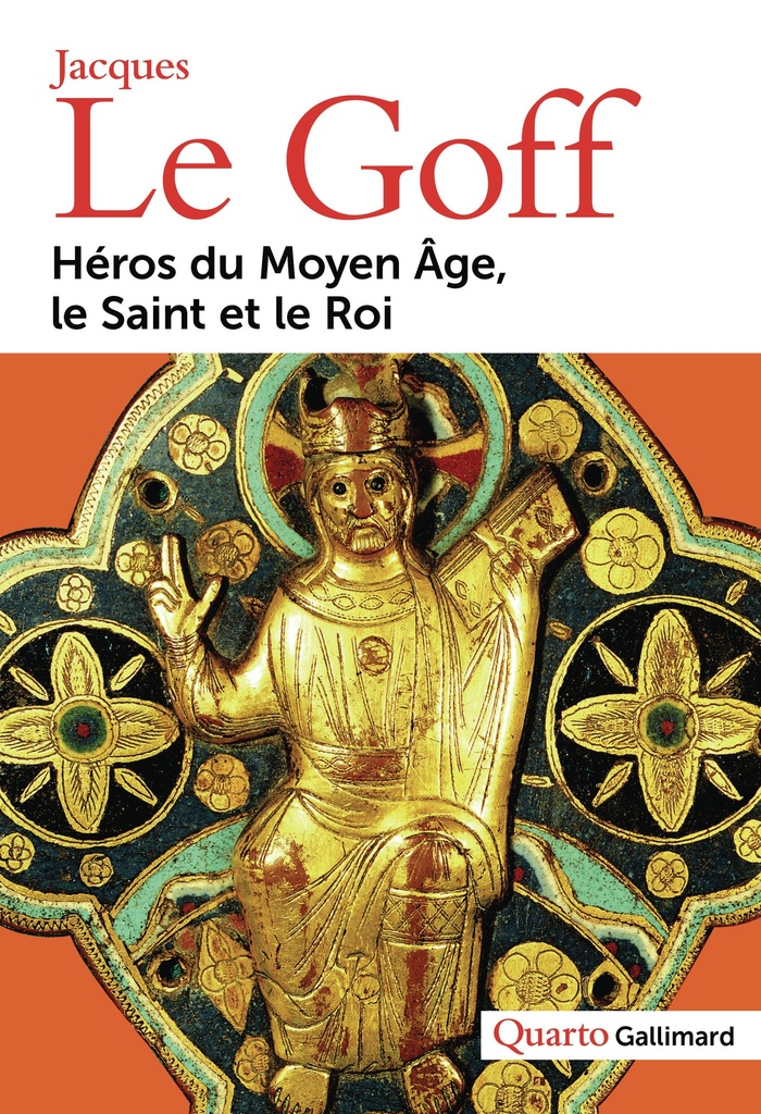 [9782070768448] Héros du Moyen Âge, le Saint et le Roi