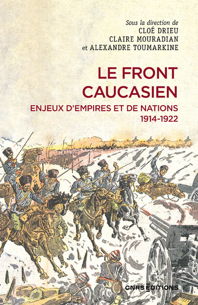 [9782271124166] Le front caucasien - Enjeux d'empires et nations - 1914-1922