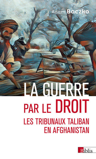 [9782271151520] La guerre par le droit - Les tribunaux Taliban en Afghanistan