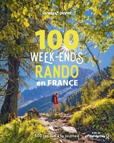 [9782384924349] 100 week-ends rando en France 1 - 300 randos de tous niveaux à la journée avec la FFRandonnée