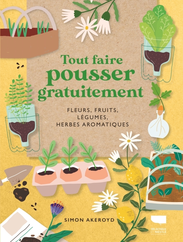 [9782603030608] Tout faire pousser gratuitement