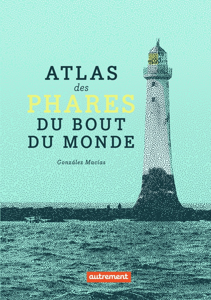 [9782746762824] Atlas des phares du bout du monde