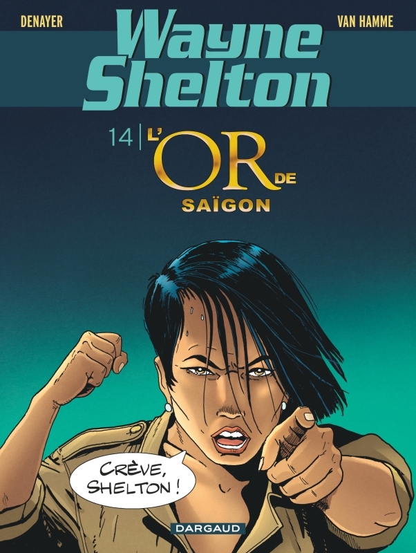 Wayne Shelton - Tome 14 - L'or de Saïgon