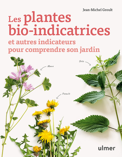 [9782379223402] Les plantes bio-indicatrices et autres indicateurs pour comprendre son jardin